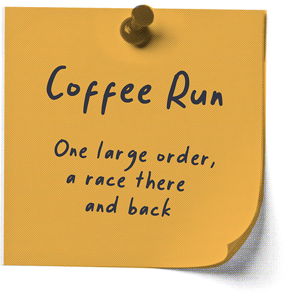 Coffee Run - One large order, a race there and back