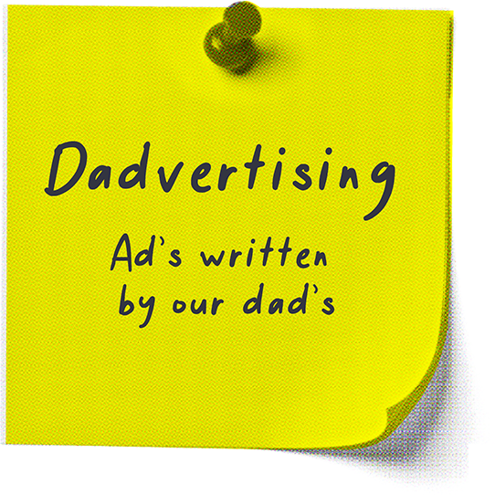 Dadvertising - Ad's written by our dad's