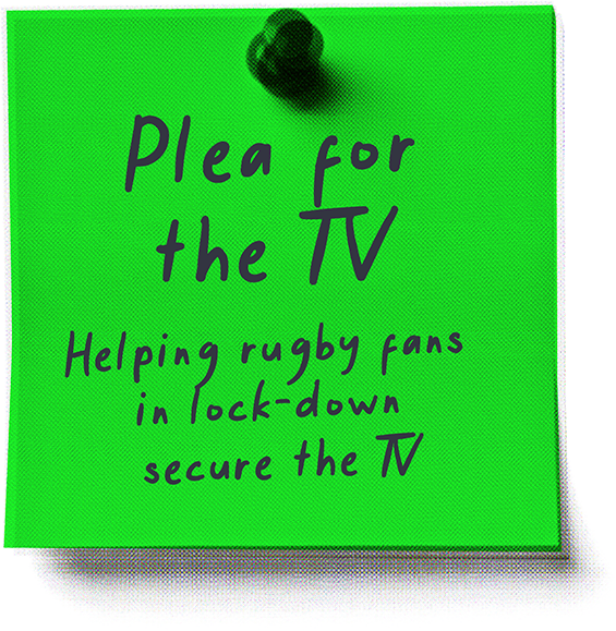 Plea for the TV - Helping rugby fans in lock-down secure the TV